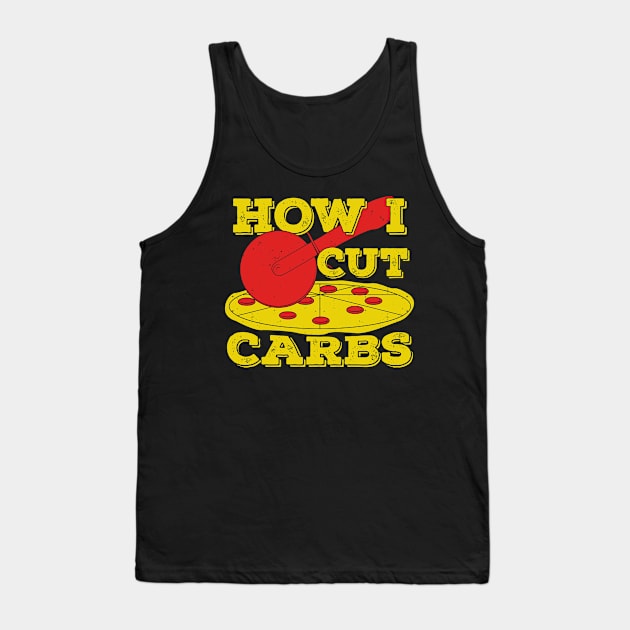 How I Cut Carbs Funny Pepperoni Pizza Lover Gift Tank Top by Dolde08